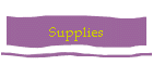 Supplies