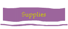 Supplies