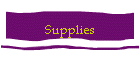 Supplies